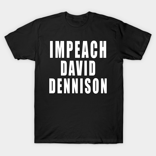 DAVID DENNISON Impeach T-Shirt by Scarebaby